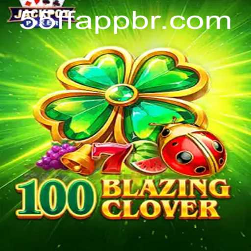 Unveiling the Thrill of 100BlazingClover: A Comprehensive Guide